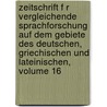 Zeitschrift F R Vergleichende Sprachforschung Auf Dem Gebiete Des Deutschen, Griechischen Und Lateinischen, Volume 16 door Adalbert Kuhn