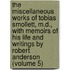 the Miscellaneous Works of Tobias Smollett, M.D., with Memoirs of His Life and Writings by Robert Anderson (Volume 5)