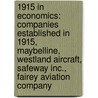 1915 In Economics: Companies Established In 1915, Maybelline, Westland Aircraft, Safeway Inc., Fairey Aviation Company door Books Llc