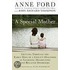 A Special Mother: Getting Through The Early Days Of A Child's Diagnosis Of Learning Disabilities And Related Disorders