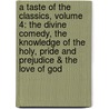 A Taste Of The Classics, Volume 4: The Divine Comedy, The Knowledge Of The Holy, Pride And Prejudice & The Love Of God door Kenneth Boa