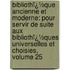 Bibliothï¿½Que Ancienne Et Moderne: Pour Servir De Suite Aux Bibliothï¿½Ques Universelles Et Choisies, Volume 25