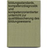 Bildungsstandards, Kompetenzdiagnostik und kompetenzorientierter Unterricht zur Qualitätssicherung des Bildungswesens by Franz Schott