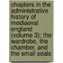 Chapters in the Administrative History of Mediaeval England (Volume 3); the Wardrobe, the Chamber, and the Small Seals
