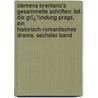 Clemens Brentano's Gesammelte Schriften: Bd. Die Grï¿½Ndung Prags, Ein Historisch-Romantisches Drama, Sechster Band door Clemens Brentano