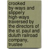 Crooked By-Ways and Slippery High-Ways Traversed by the Directors of the St. Paul and Duluth Railroad Company, Trustee door John Osborne Sargent