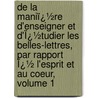 De La Maniï¿½Re D'Enseigner Et D'Ï¿½Tudier Les Belles-Lettres, Par Rapport Ï¿½ L'Esprit Et Au Coeur, Volume 1 door Charles Rollin