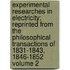 Experimental Researches in Electricity; Reprinted from the Philosophical Transactions of 1831-1843, 1846-1852 Volume 2