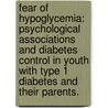 Fear Of Hypoglycemia: Psychological Associations And Diabetes Control In Youth With Type 1 Diabetes And Their Parents. door Mohammadreza Baharnemati