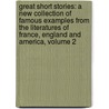 Great Short Stories: A New Collection Of Famous Examples From The Literatures Of France, England And America, Volume 2 door William Patten