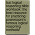 Lsat Logical Reasoning Bible Workbook: The Best Resource For Practicing Powerscore's Famous Logical Reasoning Methods!