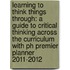 Learning To Think Things Through: A Guide To Critical Thinking Across The Curriculum With Ph Premier Planner 2011-2012