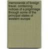 Memoranda of Foreign Travel. Containing Notices of a Pilgrimage Through Some of the Principal States of Western Europe by Robert J. Breckinridge