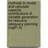 Methods to Model and Calculate Capacity Contributions of Variable Generation for Resource Adequacy Planning (Ivgtf1-2) by United States Government