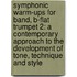 Symphonic Warm-Ups for Band, B-Flat Trumpet 2: A Contemporary Approach to the Development of Tone, Technique and Style