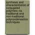 Synthesis And Characterization Of Conjugated Polymers Via Traditional And Non-Traditional Polycondensation Techniques.