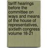 Tariff Hearings Before the Committee on Ways and Means of the House of Representatives, Sixtieth Congress Volume 18-21 door United States Congress House Means