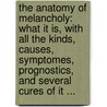 The Anatomy Of Melancholy: What It Is, With All The Kinds, Causes, Symptomes, Prognostics, And Several Cures Of It ... door Robert Burton