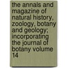 The Annals and Magazine of Natural History, Zoology, Botany and Geology; Incorporating the Journal of Botany Volume 14 by Unknown Author