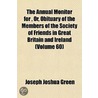 The Annual Monitor For, Or, Obituary Of The Members Of The Society Of Friends In Great Britain And Ireland (Volume 60) door Joseph Joshua Green