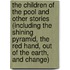 The Children Of The Pool And Other Stories (Including The Shining Pyramid, The Red Hand, Out Of The Earth, And Change)