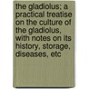 The Gladiolus; A Practical Treatise on the Culture of the Gladiolus, with Notes on Its History, Storage, Diseases, Etc door Matthew Crawford
