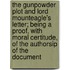 The Gunpowder Plot and Lord Mounteagle's Letter; Being a Proof, with Moral Certitude, of the Authorsip of the Document