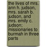 The Lives of Mrs. Ann H. Judson, Mrs. Sarah B. Judson, and Mrs. Emily C. Judson; Missionaries to Burmah in Three Parts door Arabella Mary Stuart Willson