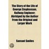 The Story of the Life of George Stephenson, Railway Engineer; Abridged by the Author from the Original and Larger Work