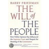 The Will of the People: How Public Opinion Has Influenced the Supreme Court and Shaped the Meaning of the Constitution by Barry Friedman