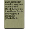 Zwangsarbeiter aus den Vogesen in Pforzheim (1944-1945) / Les Travailleurs Forcés des Vosges à Pforzheim (1944-1945) door Nadège Mougel