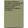 Articles On Fauna Of Karnataka, Including: List Of Birds Of Bangalore, Dilobocondyla Bangalorica, Wildlife Of Karnataka by Hephaestus Books