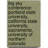 Big Sky Conference: Portland State University, California State University, Sacramento, University Of Northern Colorado door Books Llc
