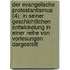 Der Evangelische Protestantismus (4); In Seiner Geschichtlichen Entwickelung In Einer Reihe Von Vorlesungen Dargestellt