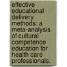 Effective Educational Delivery Methods: A Meta-Analysis Of Cultural Competence Education For Health Care Professionals. door Patricia A. Pugh