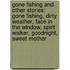 Gone Fishing And Other Stories: Gone Fishing, Dirty Weather, Face In The Window, Spirit Walker, Goodnight, Sweet Mother