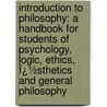 Introduction to Philosophy: a Handbook for Students of Psychology, Logic, Ethics, Ï¿½Sthetics and General Philosophy door Oswald K�Lpe