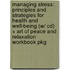 Managing Stress: Principles And Strategies For Health And Well-being (w/ Cd) + Art Of Peace And Relaxation Workbook Pkg