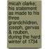 Micah Clarke; His Statement as Made to His Three Grandchildren, Joseph, Gervas & Reuben, During the Hard Winter of 1734