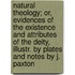 Natural Theology; Or, Evidences of the Existence and Attributes of the Deity, Illustr. by Plates and Notes by J. Paxton