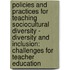 Policies and Practices for Teaching Sociocultural Diversity - Diversity and Inclusion: Challenges for Teacher Education