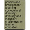 Policies and Practices for Teaching Sociocultural Diversity - Diversity and Inclusion: Challenges for Teacher Education door Directorate Council of Europe