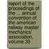 Report of the Proceedings of the ... Annual Convention of the American Railway Master Mechanics' Association, Volume 30