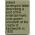 Robert Laneham's Letter Describing a Part of the Entertainment Unto Queen Elizabeth at the Castle of Kenilworth in 1575