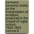 Sermons; Sermons Chiefly on the Interpretation of Scripture, Preached in the Chapel of Rugby School, 1832-1840 Volume 6