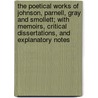 The Poetical Works of Johnson, Parnell, Gray, and Smollett; With Memoirs, Critical Dissertations, and Explanatory Notes door Thomas Gray