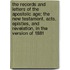 The Records and Letters of the Apostolic Age; The New Testament, Acts, Epistles, and Revelation, in the Version of 1881