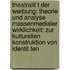 Theatralit T Der Werbung: Theorie Und Analyse Massenmedialer Wirklichkeit: Zur Kulturellen Konstruktion Von Identit Ten