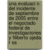 Una Evaluaci N Del Incidente De Septiembre De 2005 Entre El Negociado Federal De Investigaciones Y Filiberto Ojeda R Os door United States Dept of Justice