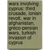Wars Involving Cyprus: Third Crusade, Ionian Revolt, War In Afghanistan, Greco-Persian Wars, Turkish Invasion Of Cyprus door Books Llc